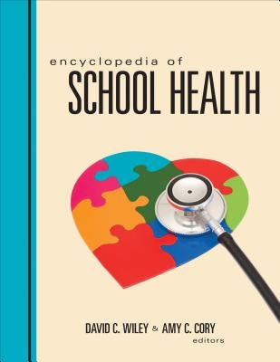 Encyclopedia of School Health by Wiley, David C.