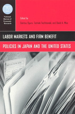 Labor Markets and Firm Benefit Policies in Japan and the United States by Ogura, Seiritsu