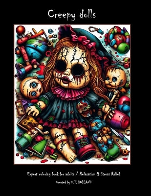 CREEPY DOLLS Adult Coloring Book: Expert Level by Holland, K. T.