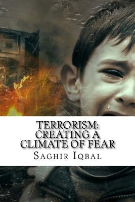Terrorism: Creating a Climate of Fear: Terrorism: Creating a Climate of Fear by Iqbal, Saghir