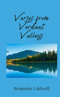 Verses from Verdant Valleys by Caldwell, Benjamin