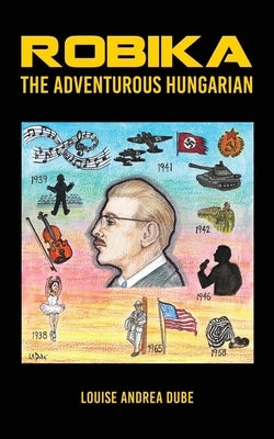 Robika the Adventurous Hungarian by Dube, Louise Andrea
