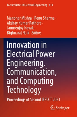 Innovation in Electrical Power Engineering, Communication, and Computing Technology: Proceedings of Second Iepcct 2021 by Mishra, Manohar