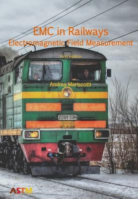 EMC in Railways - Electromagnetic Field Measurement by Mariscotti, Andrea