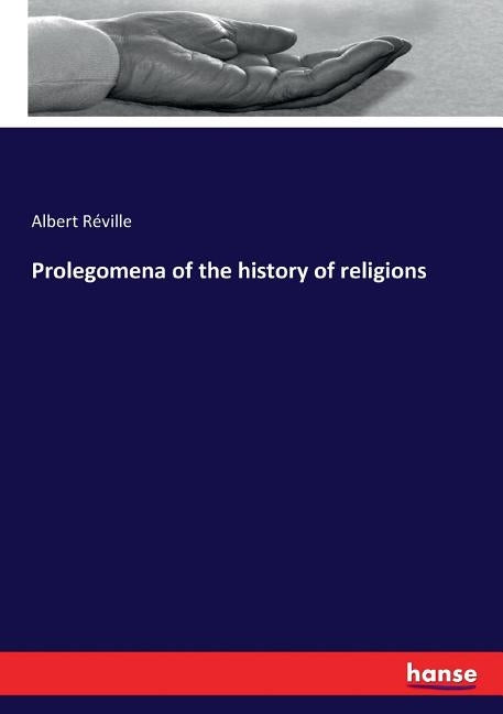 Prolegomena of the history of religions by Réville, Albert