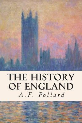 The History of England by Pollard, A. F.
