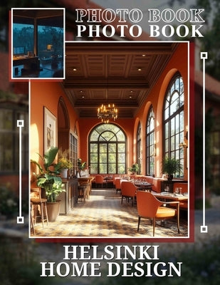 Helsinki Home Design Photo Book: 40 Stunning Images Showcasing Contemporary Finnish Interiors For Inspiration And D?cor Ideas by Coleman, Olly