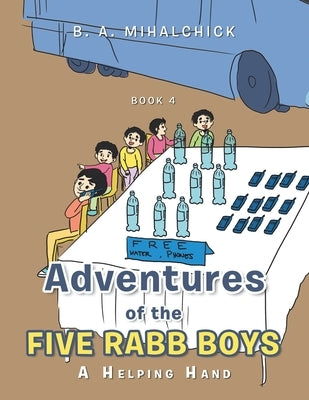 Adventures of the Five Rabb Boys: A Helping Hand: Book 4 by Mihalchick, B. A.