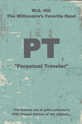 PT: Perpetual Traveler - Historic - W.G. Hill by Grandpa