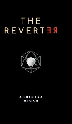 The Reverter by Achintya Nigam