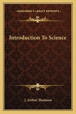 Introduction to Science by Thomson, J. Arthur