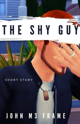 The Shy Guy: Short Story by Frame, John M3