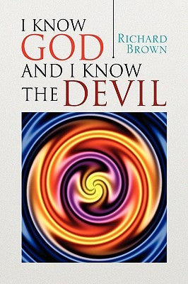 I Know God and I Know the Devil by Brown, Richard