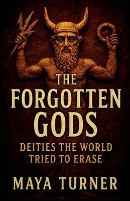 The Forgotten Gods by Turner, Maya
