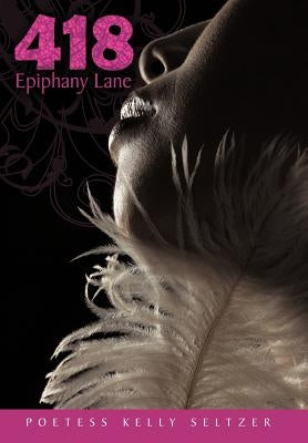 418 Epiphany Lane by Seltzer, Poetess Kelly