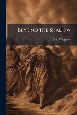 Beyond the Shadow by Waggoner, Pearl
