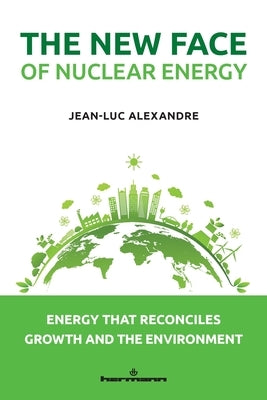 The New Face of Nuclear Energy by Alexandre, Jean-Luc