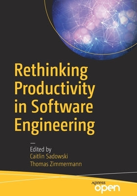 Rethinking Productivity in Software Engineering by Sadowski, Caitlin