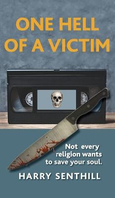 One Hell of a Victim: A Cult Thriller by Senthill, Harry