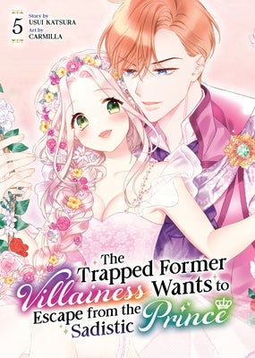 The Trapped Former Villainess Wants to Escape from the Sadistic Prince Vol. 5 by Katsura, Usui