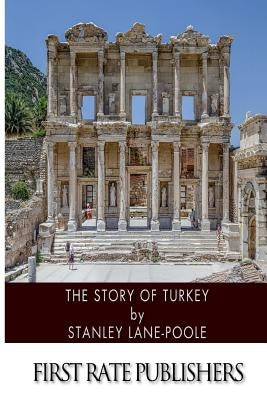 The Story of Turkey by Lane-Poole, Stanley