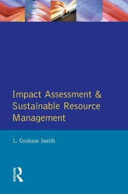 Impact Assessment and Sustainable Resource Management by Smith, L. Graham