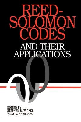 Reed-Solomon Codes and Their Applications by Wicker, Stephen B.