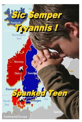 Sic Semper Tyrannis !, Volume 1 by Teen, Spanked