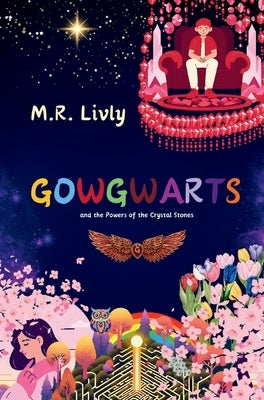 Gowgwarts and the Powers of the Crystal Stones by Livly, M. R.