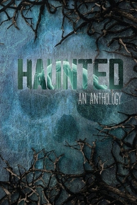 Haunted: An Anthology by Phillips, Tc