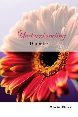 Understanding Diabetes by Clark, Marie