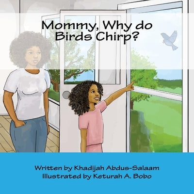 Mommy, Why do Birds Chirp? by Bobo, Keturah