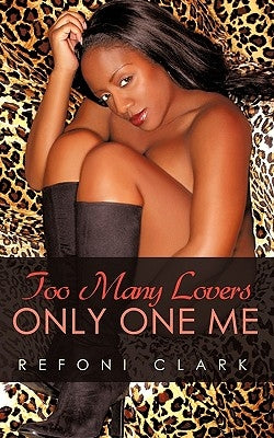 Too Many Lovers Only One Me by Refoni Clark, Clark