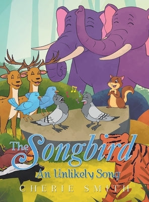 The Songbird: An Unlikely Song by Smith, Cherie