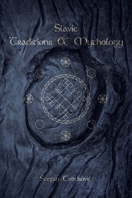 Slavic Traditions & Mythology by Cvetkovic, Stefan