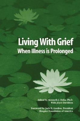 Living with Grief: When Illness Is Prolonged by Doka, Kenneth J.