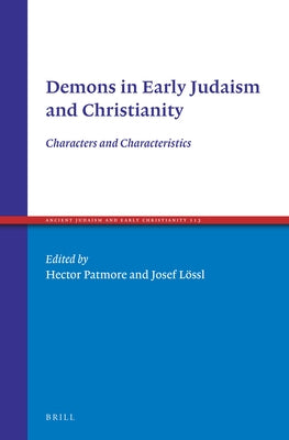 Demons in Early Judaism and Christianity: Characters and Characteristics by Patmore, Hector M.