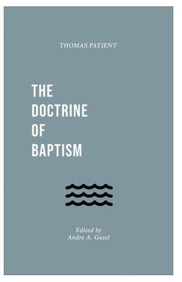 The Doctrine of Baptism by Patient, Thomas