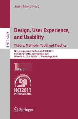 Design, User Experience, and Usability. Theory, Methods, Tools and Practice: First International Conference, Duxu 2011, Held as Part of Hci Internatio by Marcus, Aaron