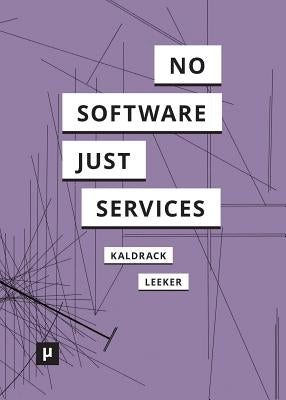 There is no Software, there are just Services by Kaldrack, Irina
