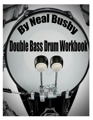 Double Bass Drum Workbook by Busby, Neal