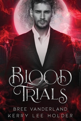 Blood Trials by Holder, Kerry Lee