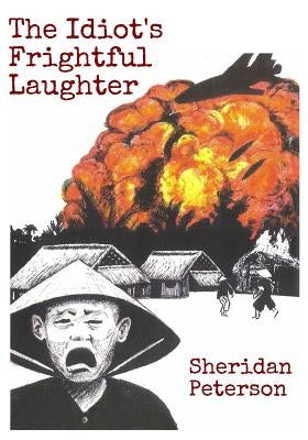 The Idiot's Frightful Laughter by Peterson, Sheridan