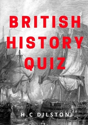 British History Quiz by Dilston, H. C.