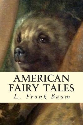 American Fairy Tales by Baum, L. Frank