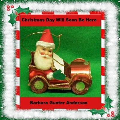 Christmas Day Will Soon Be Here by Anderson, Barbara Gunter