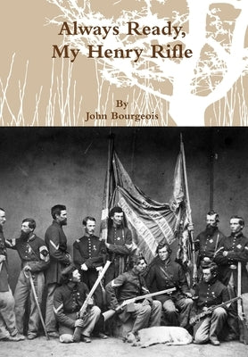 Always Ready, My Henry Rifle by Bourgeois, John