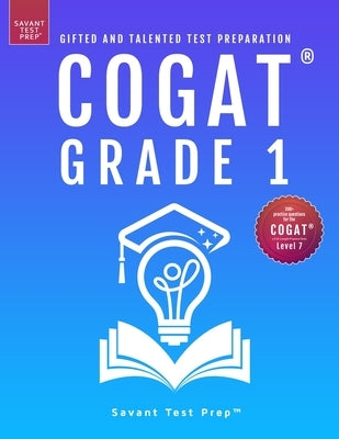 COGAT Grade 1 Test Prep: Gifted and Talented Test Preparation Book - Two Practice Tests for Children in First Grade (Level 7) by Prep, Savant Test