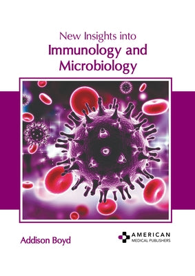 New Insights Into Immunology and Microbiology by Boyd, Addison