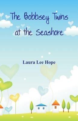 The Bobbsey Twins at the Seashore by Hope, Laura Lee